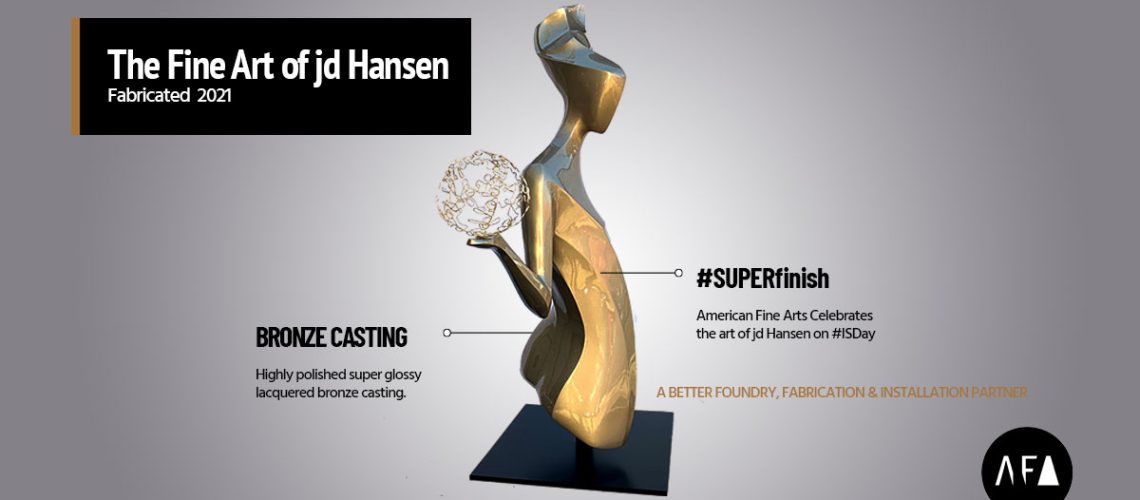 The Fine Art of jd Hansen. Fabricated 2021 by American Fine Arts Foundry.